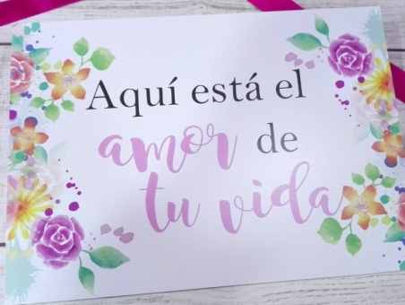 Cartel AQUI ESTA EL AMOR DE TU VIDA para boda con flores