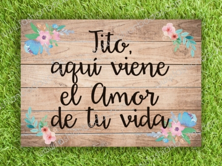 Cartel TITO AQUI VIENE EL AMOR DE TU VIDA para boda