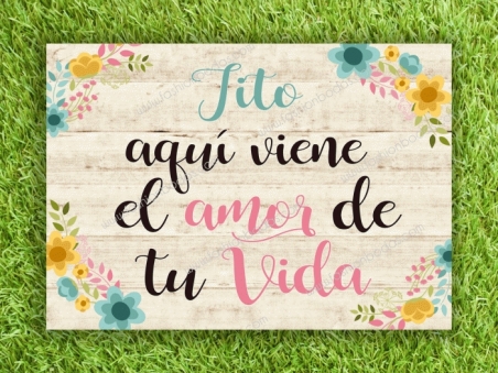 Cartel para boda TITO AQUI VIENE EL AMOR DE TU VIDA