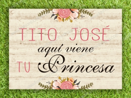 Cartel para boda aqui viene TU PRINCESA flores