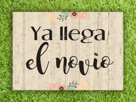 Cartel para boda YA LLEGA EL NOVIO