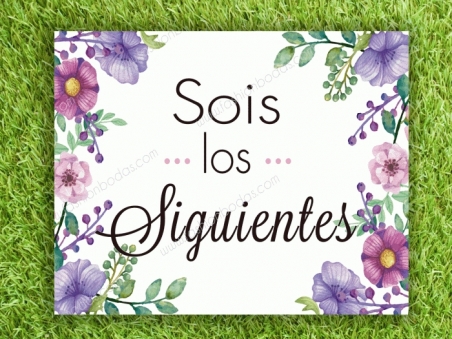 Cartel para boda SOIS LOS SIGUIENTES flores