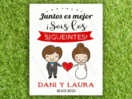 Cartel para boda - SOIS LOS SIGUIENTES parejita